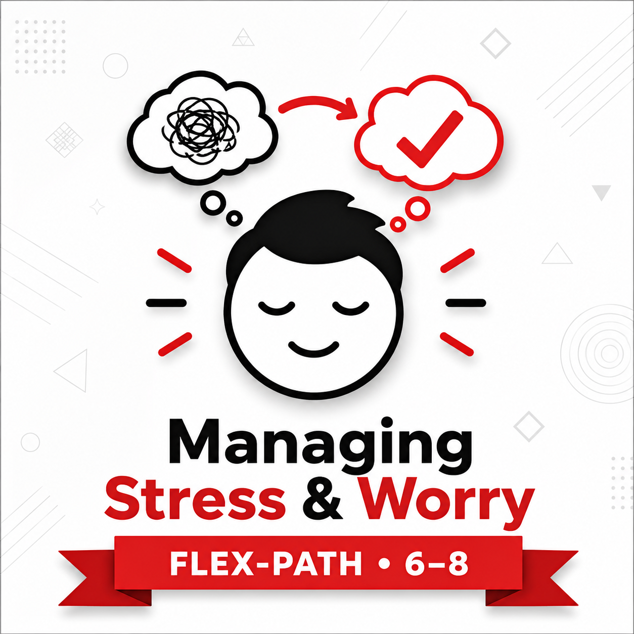 Managing Stress & Anxiety (6–8)
